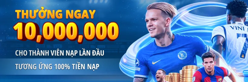 11BET Thưởng 10 Triệu VND - 100% Giá Trị Nạp Lần Đầu