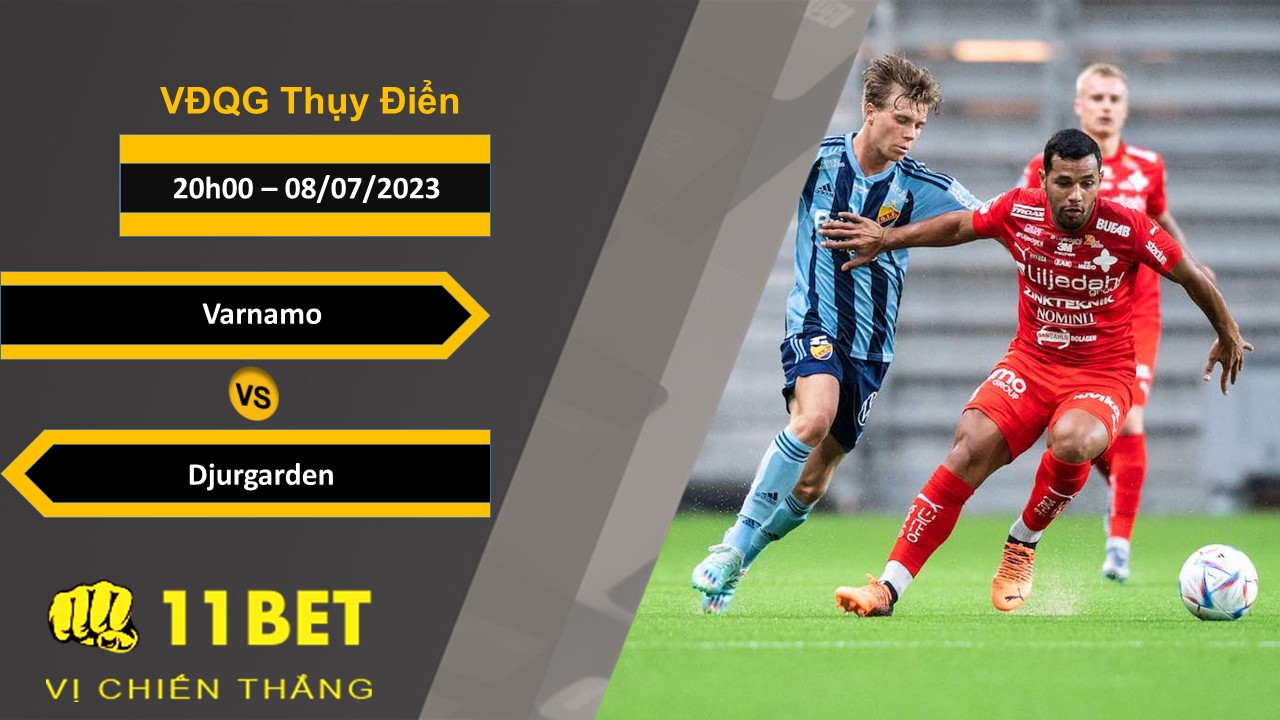 11BET Soi kèo  Varnamo vs Djurgarden, 20h00, 08/07/2023