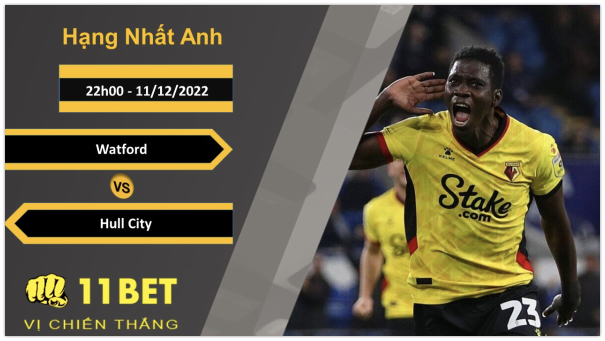 11BET Soi kèo Watford vs Hull City, 22h00, 11/12/2022