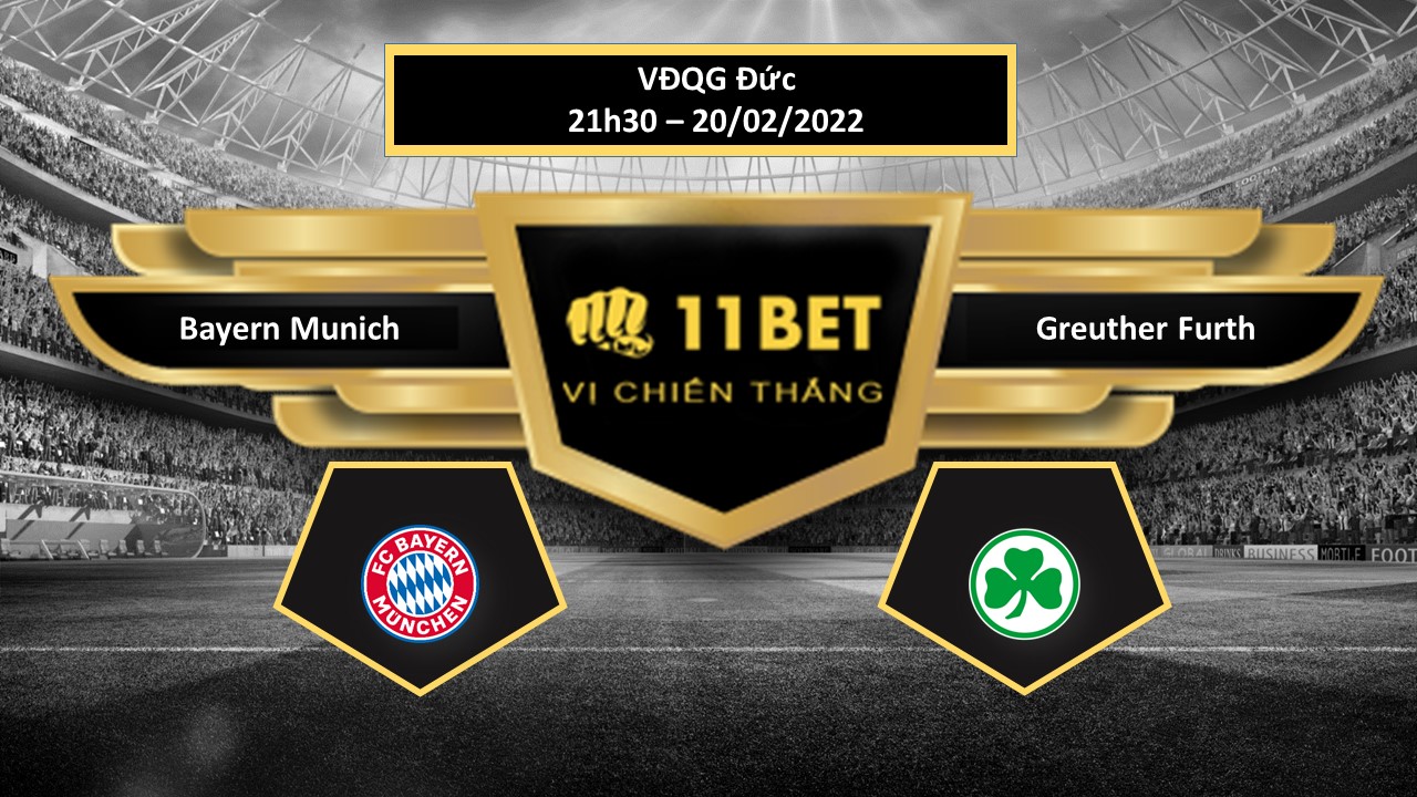 11BET Tip bóng đá Bayern Munich vs Greuther Furth ,  hôm nay 20/02/2022