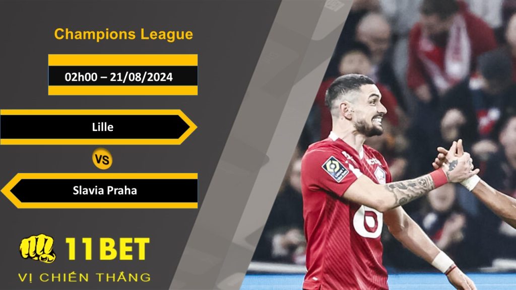 11BET Soi kèo  Lille vs Slavia Praha, 02h00, 21/08/2024