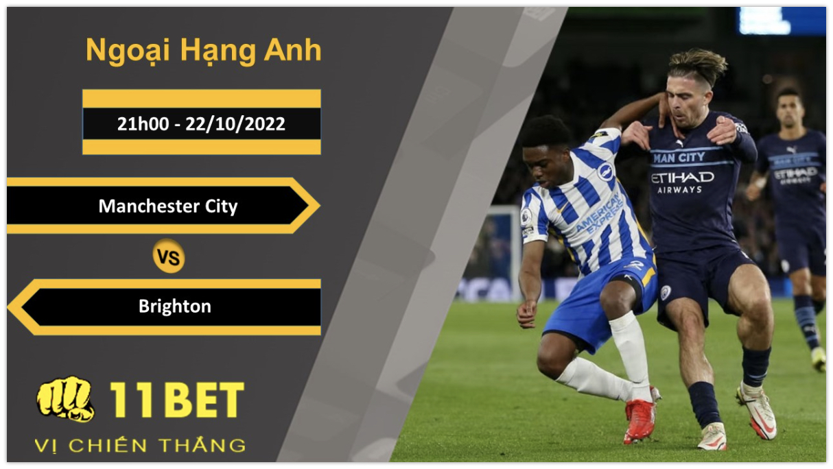 11BET Soi kèo Manchester City vs Brighton, 21h00, 22/10/2022