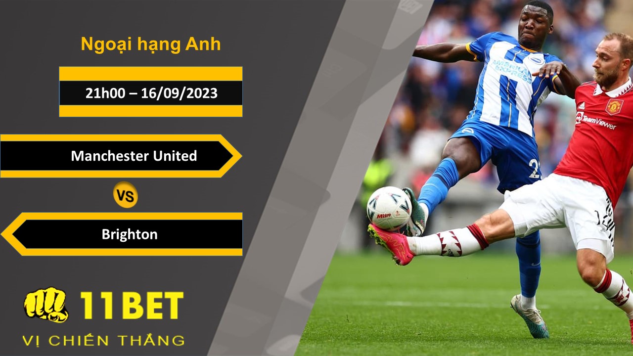 11BET Soi kèo  Manchester United vs Brighton, 21h00, 16/09/2023