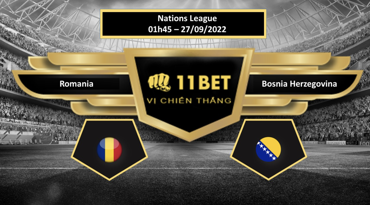 11BET Tip bóng đá  Romania vs Bosnia Herzegovina , hôm nay 27/09/2022