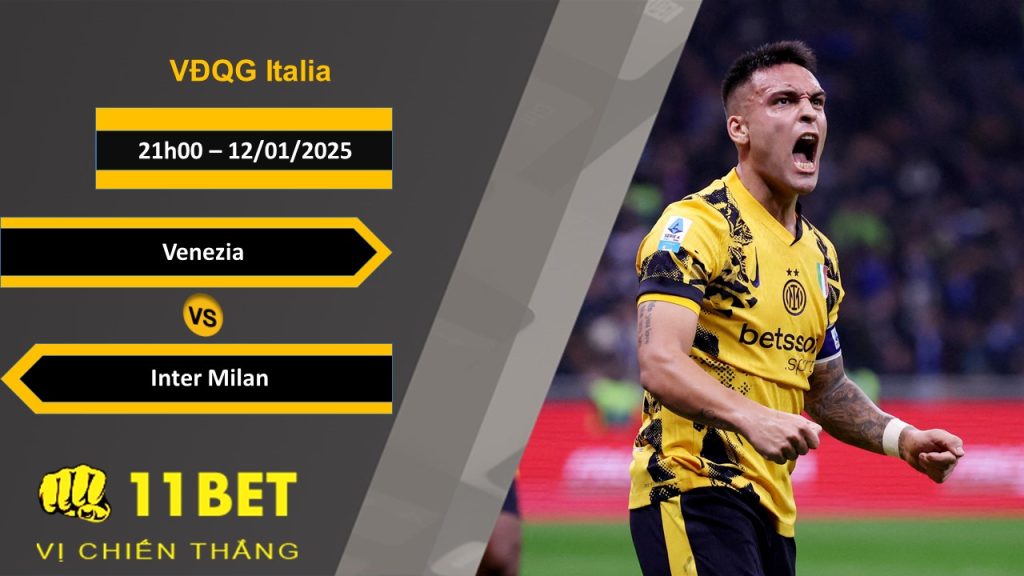 11BET Soi kèo Venezia vs Inter Milan, 21h00, 12/01/2025