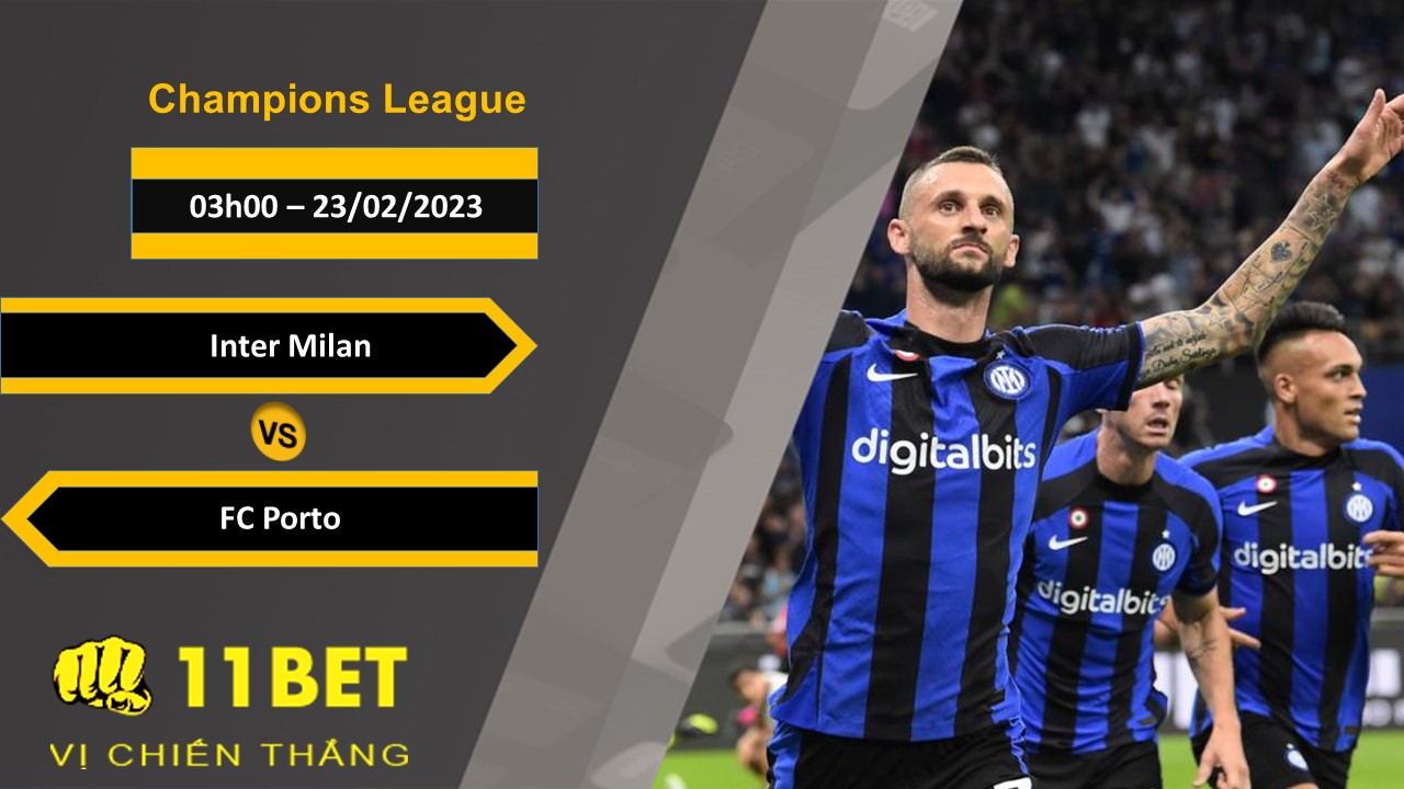 11BET Soi kèo Inter Milan vs FC Porto, 03h00, 23/02/2023