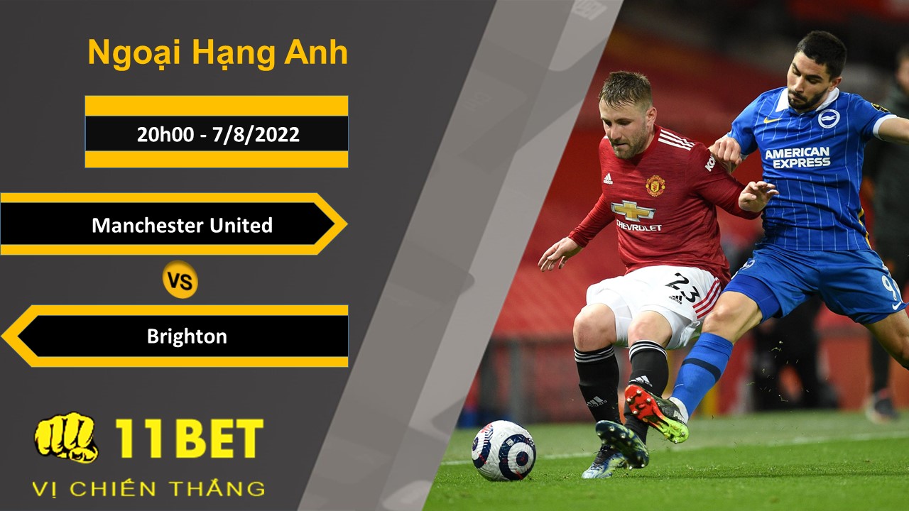 11BET Soi kèo Manchester United vs Brighton, 20h00, 7/8/2022