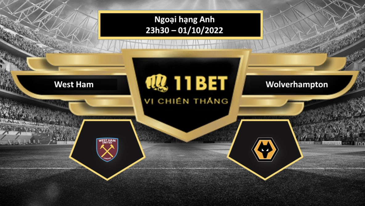 11BET Tip bóng đá    West Ham vs Wolverhampton, hôm nay 01/10/2022