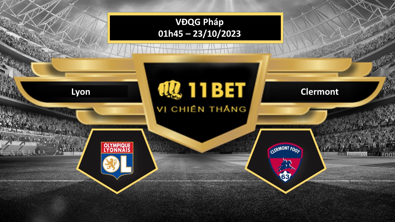 11BET Tip bóng đá  Lyon vs Clermont, hôm nay 23/10/2023