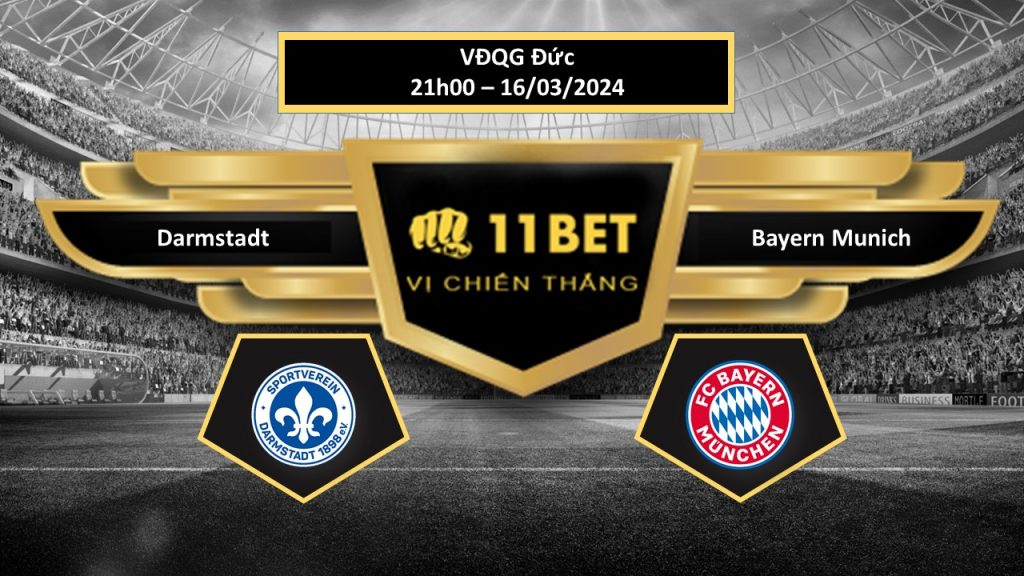 11BET Tip bóng đá Darmstadt vs Bayern Munich , hôm nay 16/03/2024