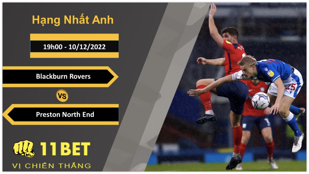 11BET Soi kèo Blackburn Rovers vs Preston North End, 19h00, 10/12/2022