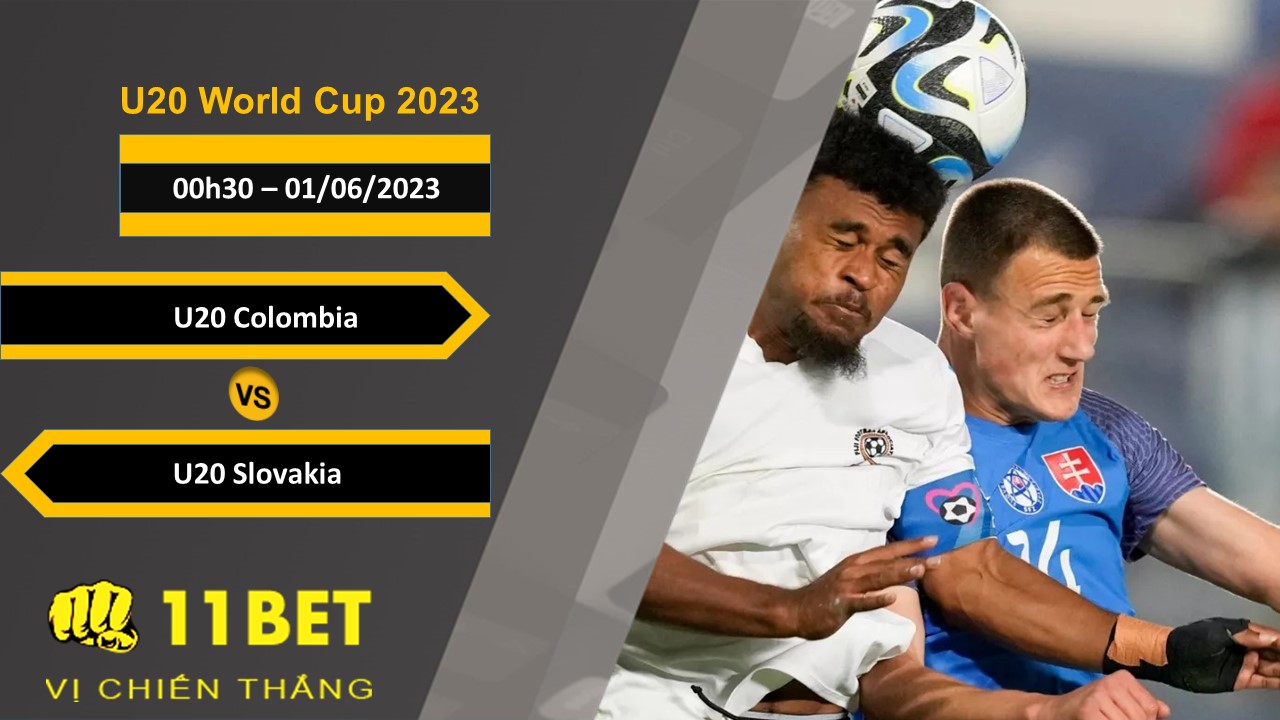 11BET Soi kèo  U20 Colombia vs U20 Slovakia, 00h30, 01/06/2023
