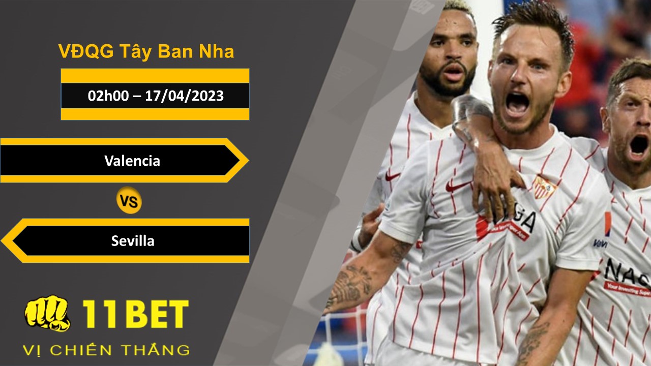 11BET Soi kèo Valencia vs Sevilla, 02h00, 17/04/2023