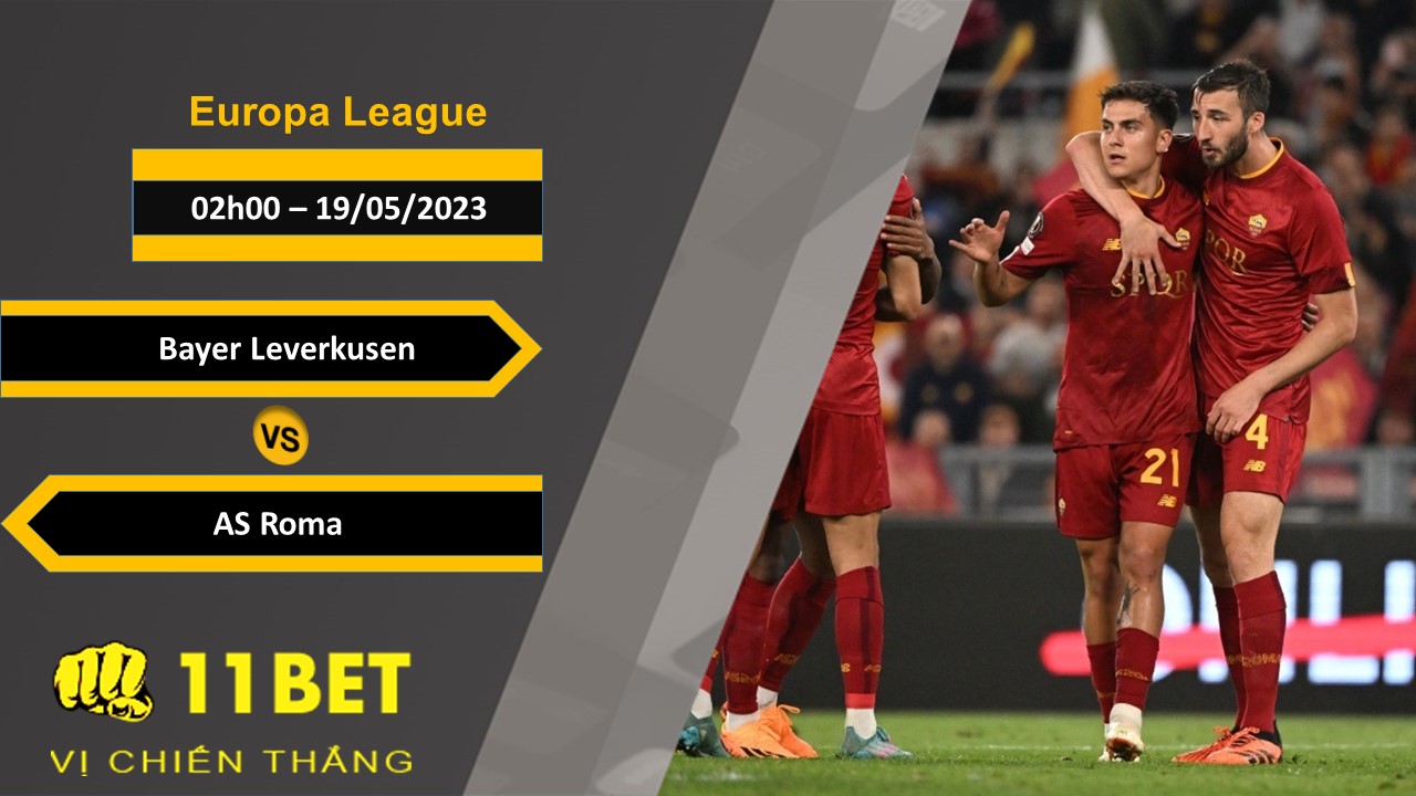 11BET Soi kèo  Bayer Leverkusen vs AS Roma, 02h00, 19/05/2023