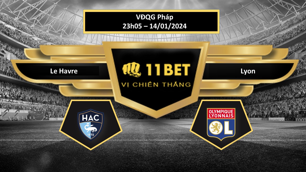 11BET Tip bóng đá   Le Havre vs Lyon, hôm nay 14/01/2024