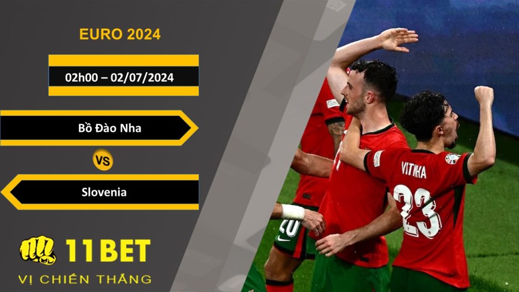 11BET Soi kèo  Bồ Đào Nha vs Slovenia, 02h00, 02/07/2024