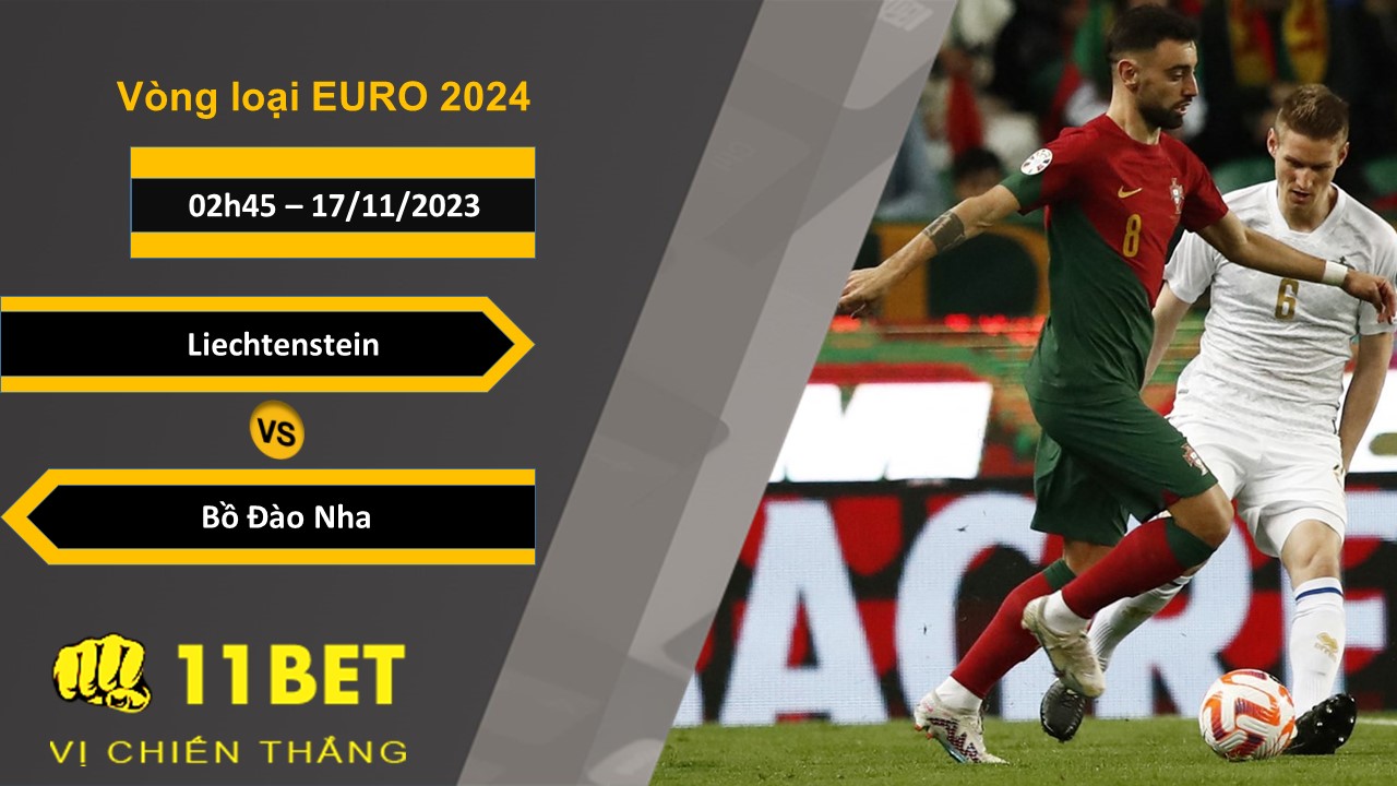 11BET Soi kèo  Liechtenstein vs Bồ Đào Nha, 02h45, 17/11/2023