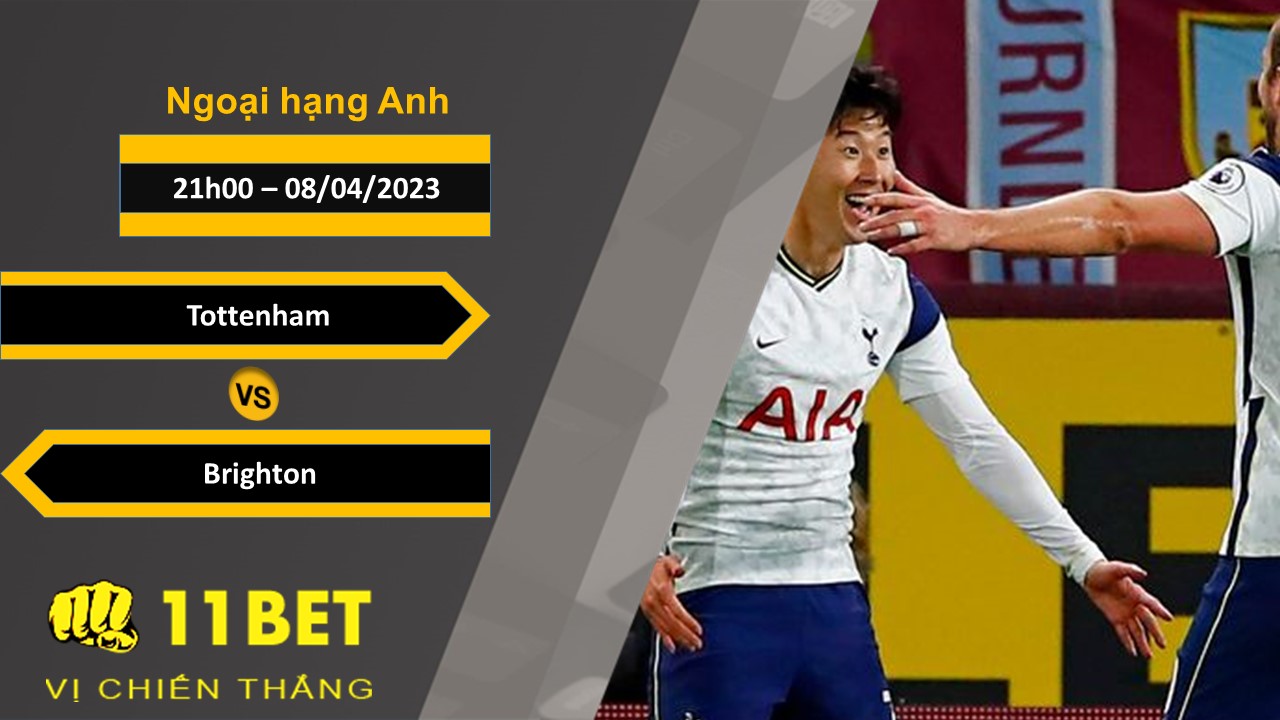 11BET Soi kèo Tottenham vs Brighton, 21h00, 08/04/2023