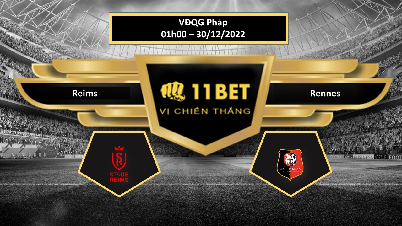 11BET Tip bóng đá      Reims vs Rennes, hôm nay 30/12/2022