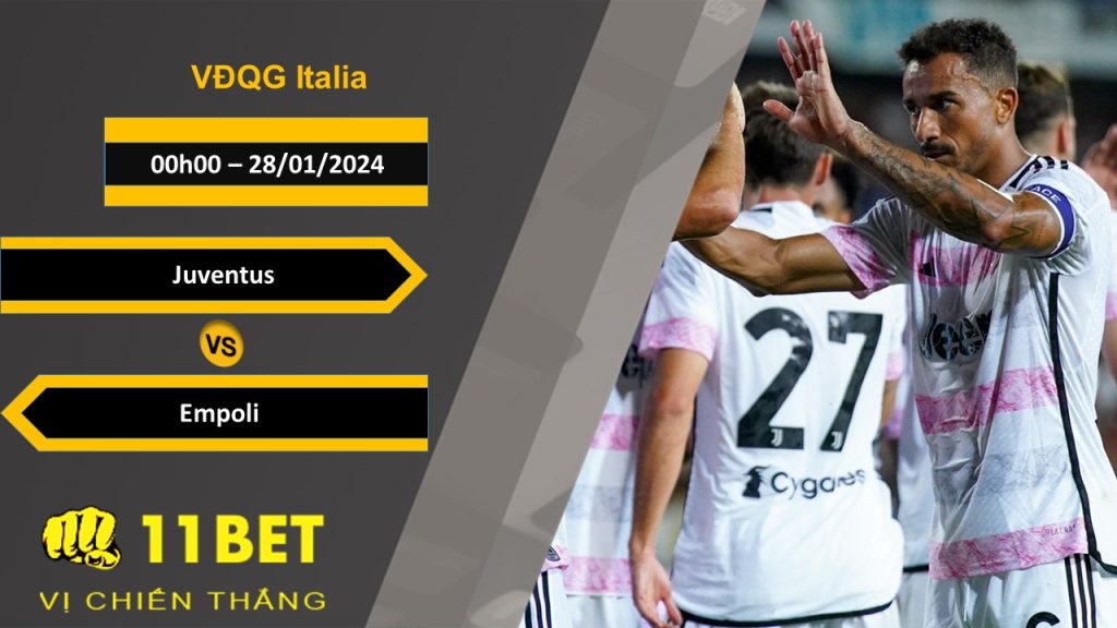 11BET Soi kèo  Juventus vs Empoli, 00h00, 28/01/2024