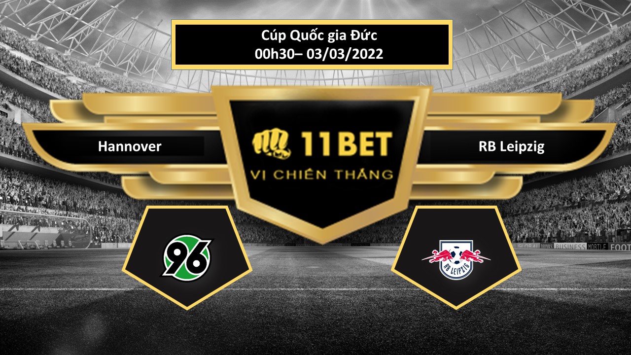 11BET Tip bóng đá Hannover vs RB Leipzig , hôm nay 03/03/2022