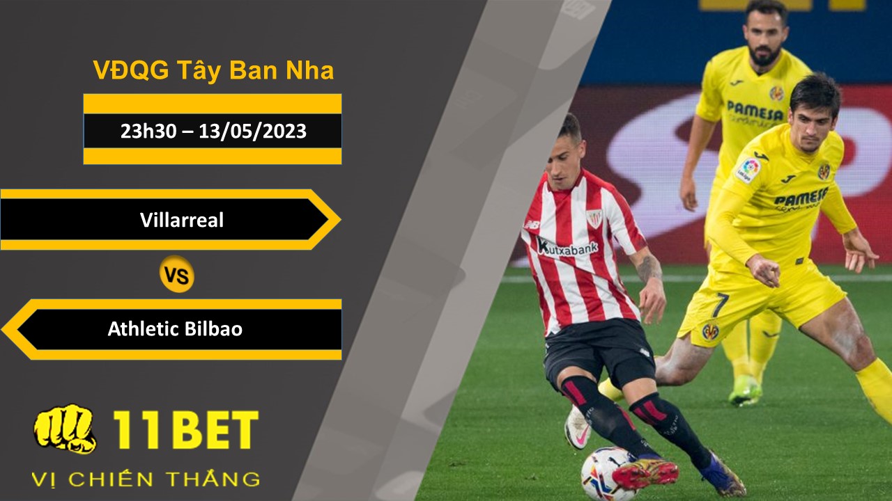 11BET Soi kèo  Villarreal vs Athletic Bilbao, 23h30, 13/05/2023