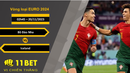 11BET Soi kèo   Bồ Đào Nha vs Iceland, 02h45, 20/11/2023