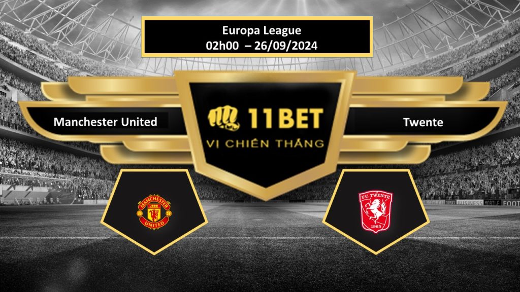11BET Tip bóng đá Manchester United vs Twente, hôm nay 26/09/2024
