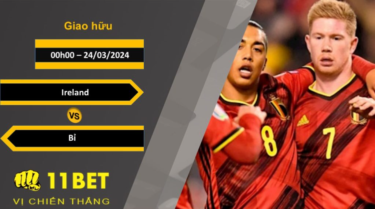 11BET Soi kèo  Ireland vs Bỉ, 00h00, 24/03/2024