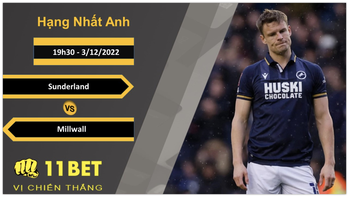 11BET Soi kèo Sunderland vs Millwall, 19h30, 3/12/2022