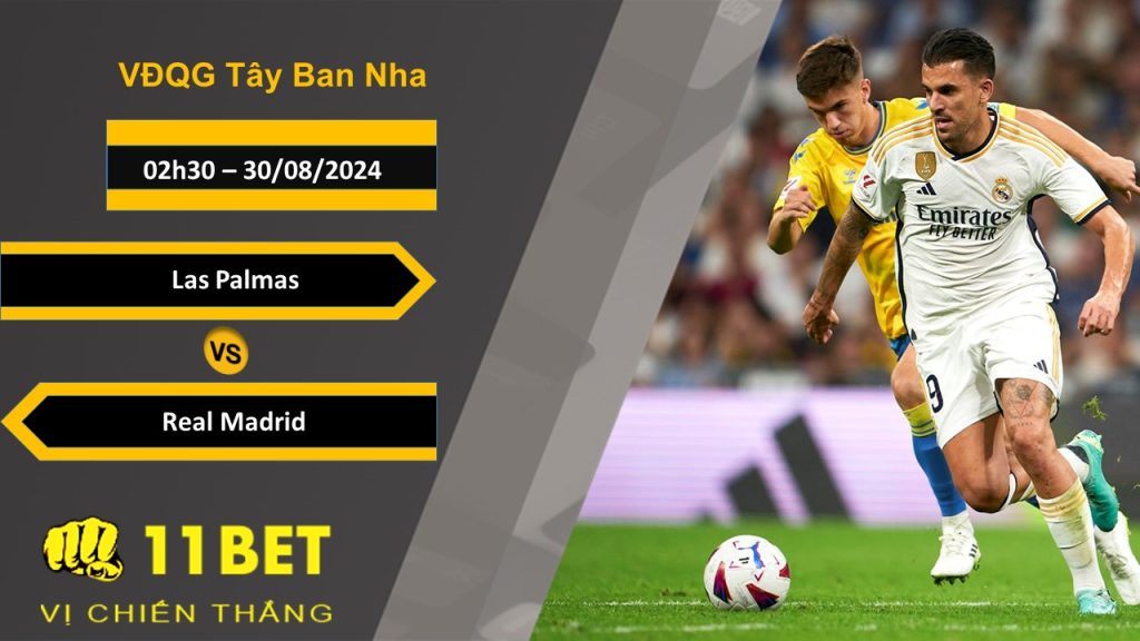 11BET Soi kèo  Las Palmas vs Real Madrid, 02h30, 30/08/2024