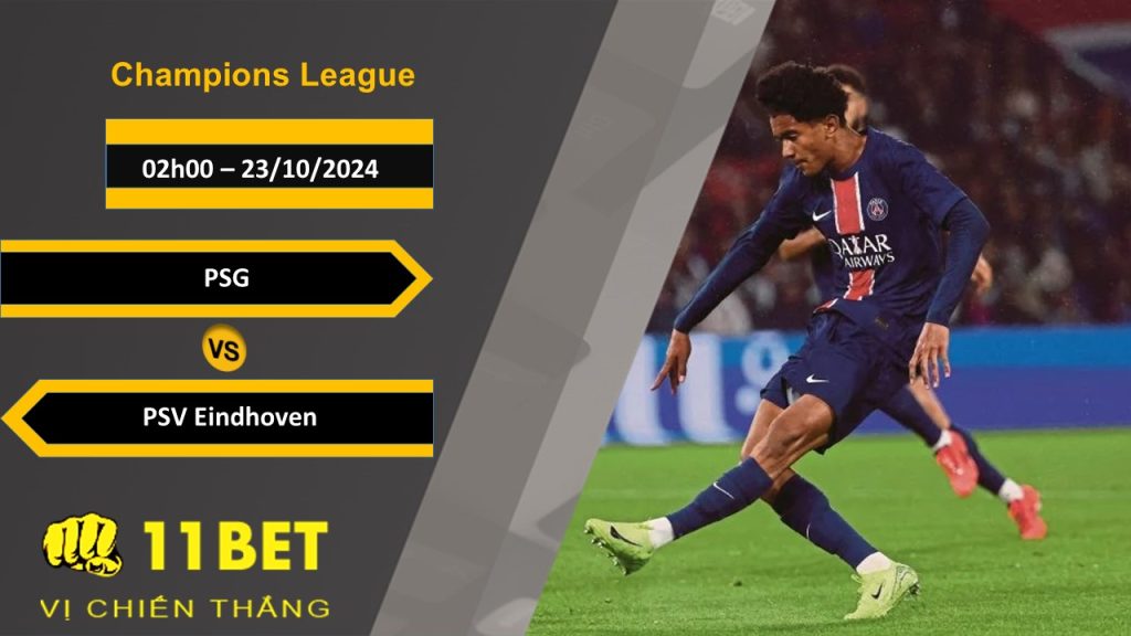 11BET Soi kèo PSG vs PSV Eindhoven, 02h00, 23/10/2024