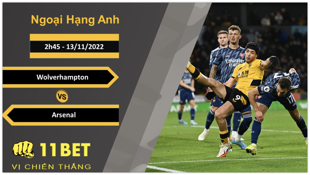 11BET Soi kèo Wolverhampton vs Arsenal, 2h45, 13/11/2022