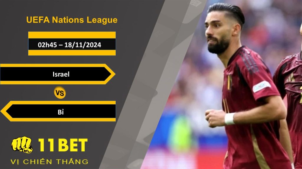 11BET Soi kèo Israel vs Bỉ, 02h45, 18/11/2024