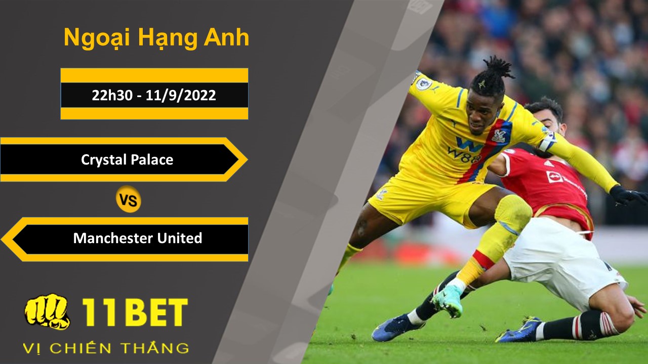 11BET Soi kèo Crystal Palace vs Manchester United, 22h30, 11/9/2022