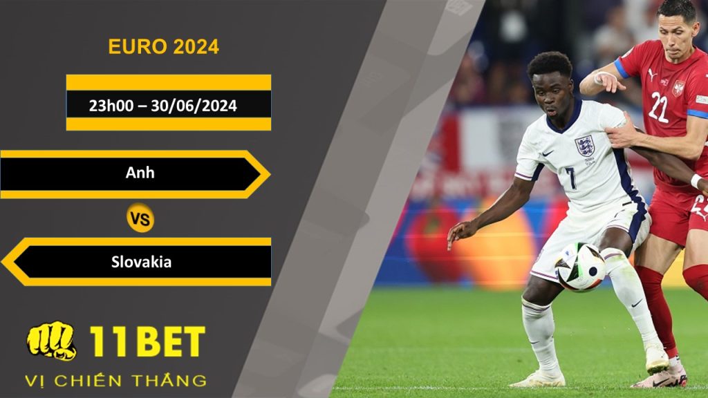 11BET Soi kèo  Anh vs Slovakia, 23h00, 30/06/2024
