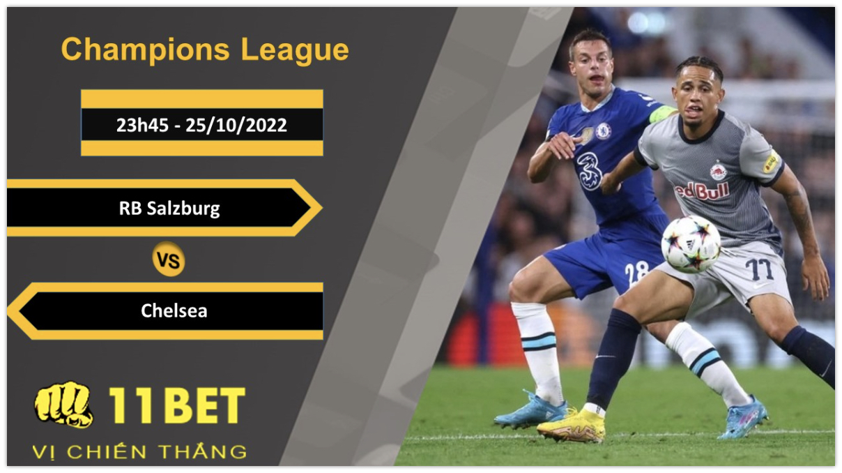 11BET Soi kèo RB Salzburg vs Chelsea, 23h45, 25/10/2022