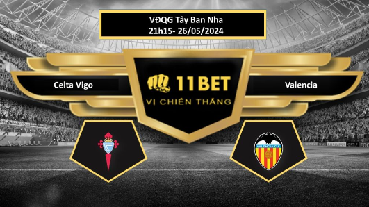 11BET Tip bóng đá  Celta Vigo vs Valencia, hôm nay 26/05/2024