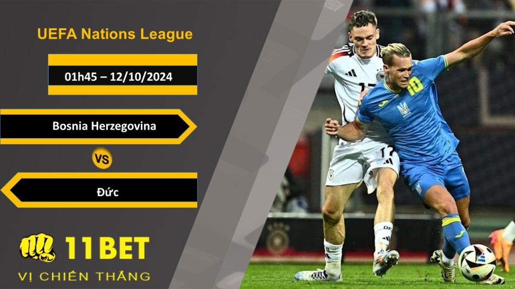 11BET Soi kèo  Bosnia Herzegovina vs Đức, 01h45, 12/10/2024