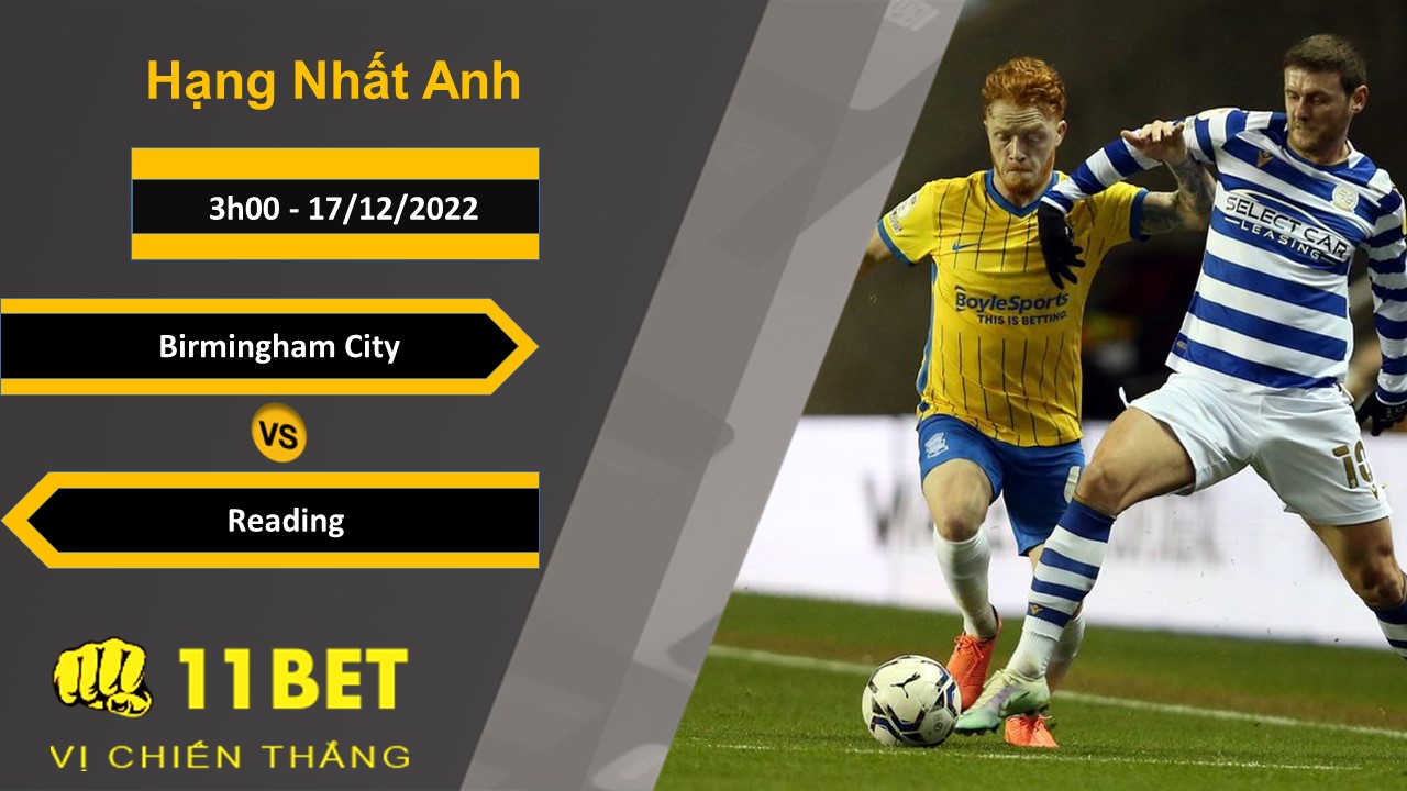 11BET Soi kèo Birmingham City vs Reading, 3h00, 17/12/2022