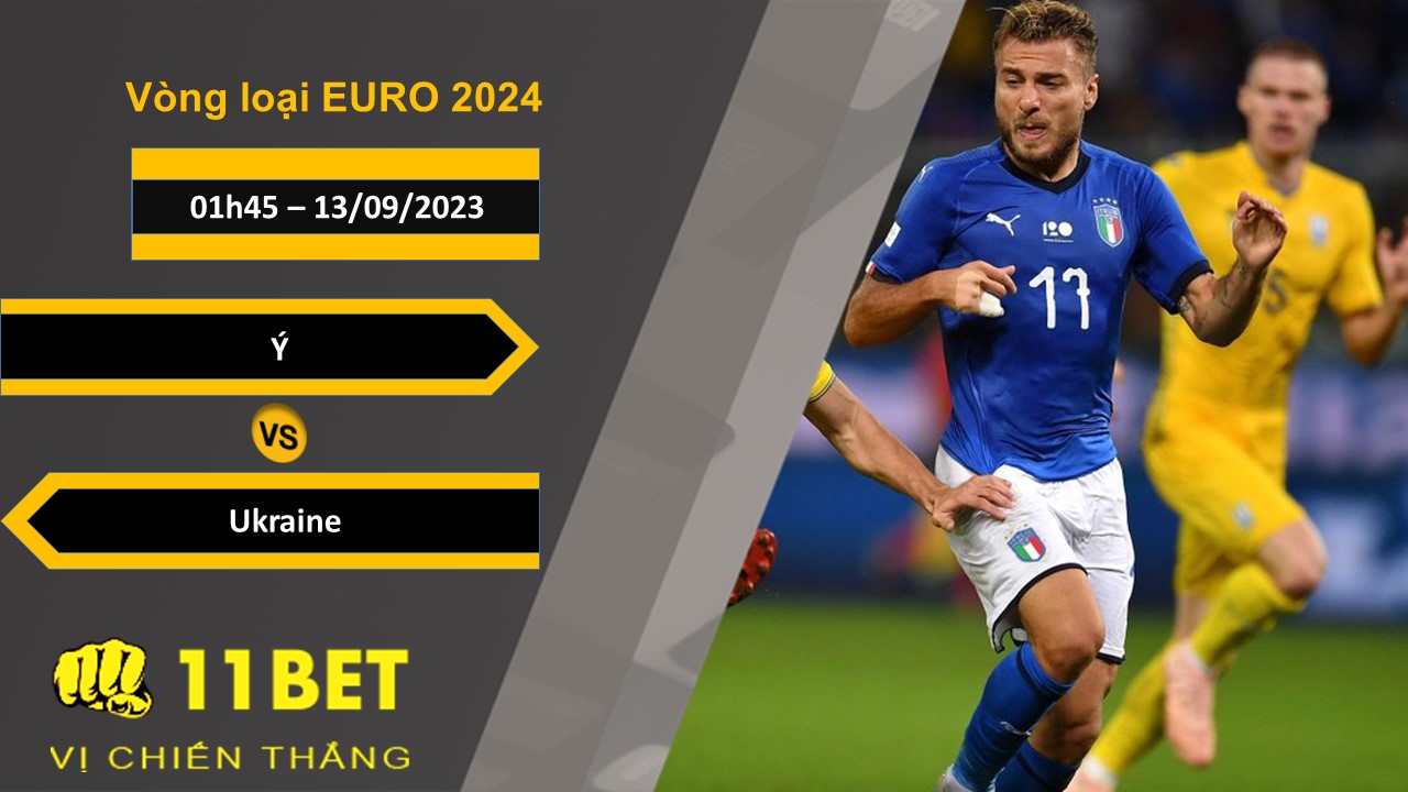 11BET Soi kèo  Ý vs Ukraine, 01h45, 13/09/2023