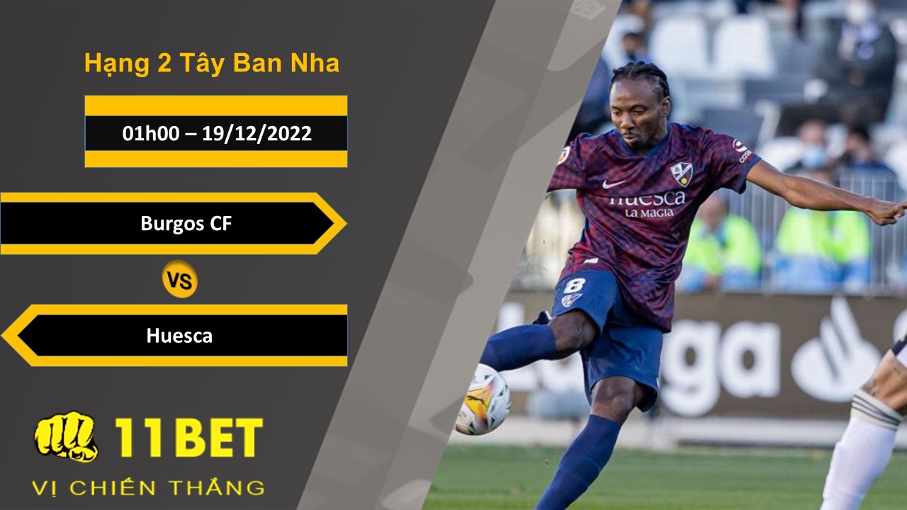 11BET Soi kèo Burgos CF vs Huesca , 01h00, 19/12/2022