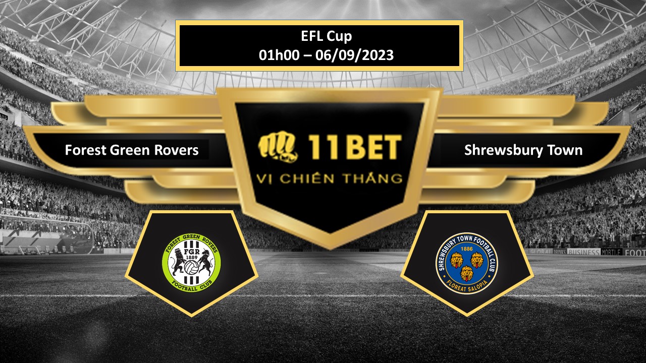 11BET Tip bóng đá  Forest Green Rovers vs Shrewsbury Town, hôm nay 06/09/2023