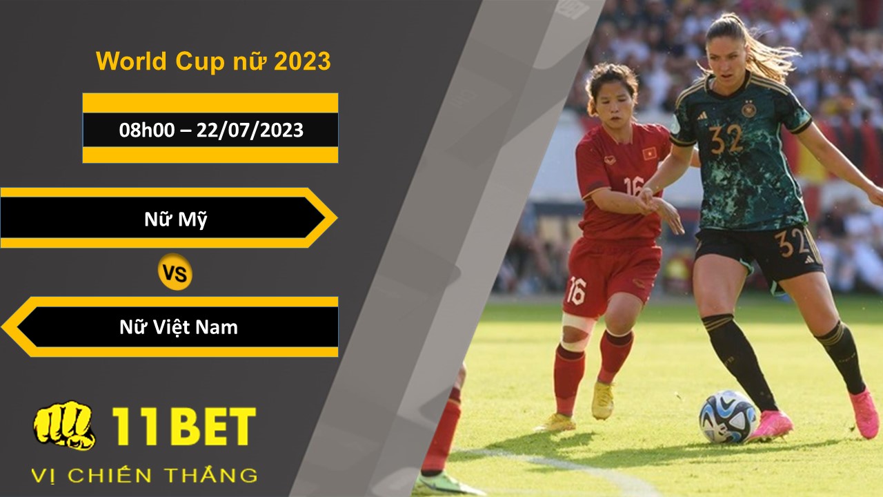 11BET Soi kèo Nữ Mỹ vs Nữ Việt Nam, 08h00, 22/07/2023