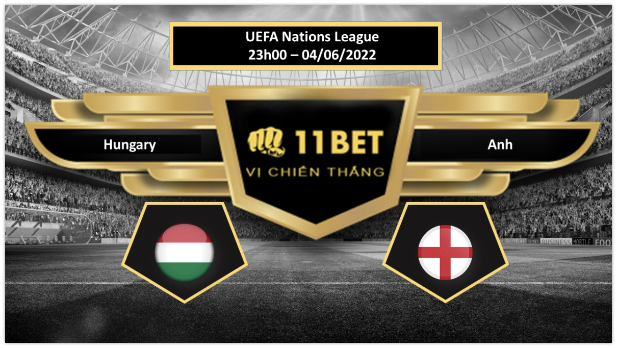 11BET Tip bóng đá       Hungary vs Anh, hôm nay 04/06/2022