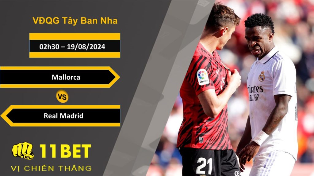 11BET Soi kèo  Mallorca vs Real Madrid, 02h30, 19/08/2024