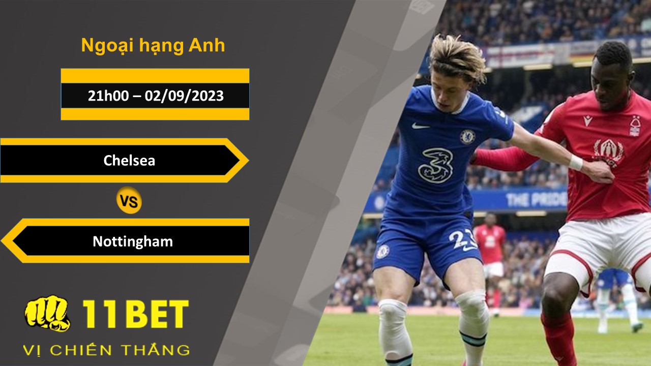 11BET Soi kèo Chelsea vs Nottingham, 21h00, 02/09/2023