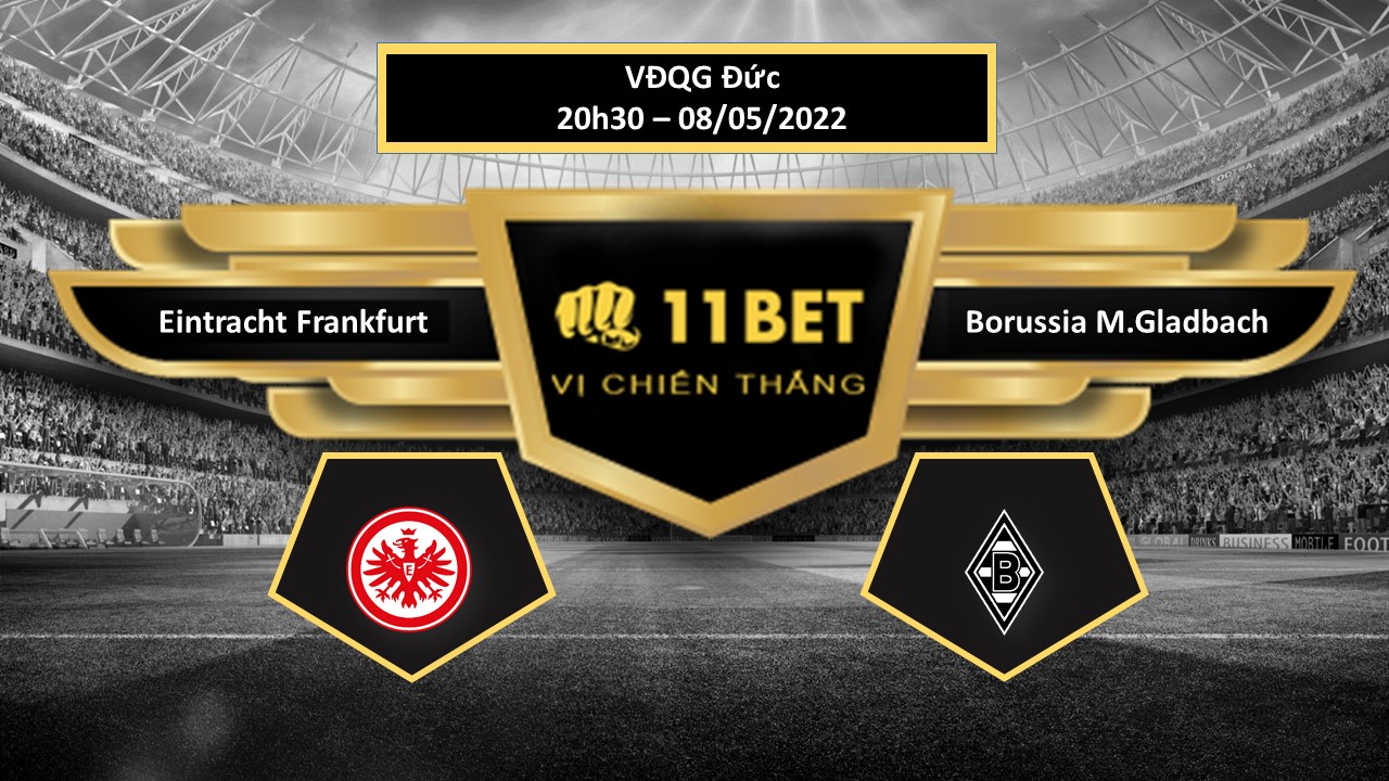 11BET Tip bóng đá   Eintracht Frankfurt vs Borussia M.Gladbach , hôm nay 08/05/2022