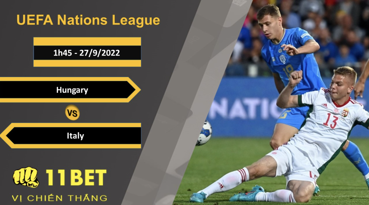 11BET Soi kèo Hungary vs Italia, 1h45, 27/9/2022