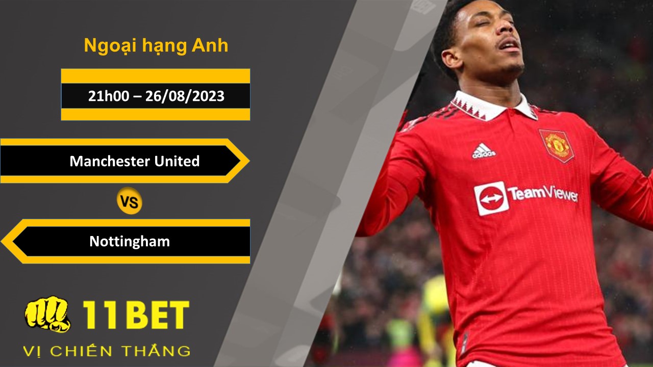11BET Soi kèo Manchester United vs Nottingham, 21h00, 26/08/2023